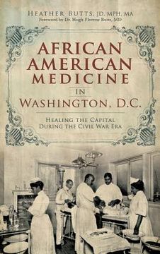 portada African American Medicine in Washington, D.C.: Healing the Capital During the Civil War Era (in English)
