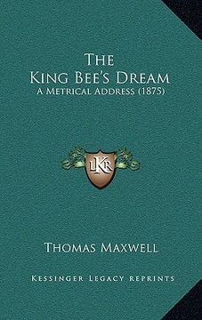 portada the king bee's dream: a metrical address (1875) (en Inglés)