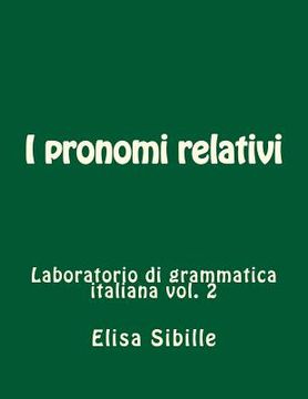 portada Laboratorio di grammatica italiana: i pronomi relativi (en Italiano)