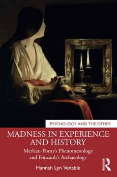 portada Madness in Experience and History: Merleau-Ponty'S Phenomenology and Foucault'S Archaeology (Psychology and the Other) (en Inglés)