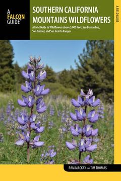 portada Southern California Mountains Wildflowers: A Field Guide to Wildflowers Above 5,000 Feet: San Bernardino, San Gabriel, and San Jacinto Ranges (in English)