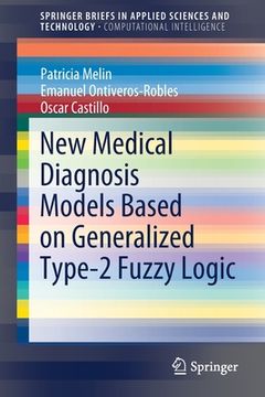 portada New Medical Diagnosis Models Based on Generalized Type-2 Fuzzy Logic (en Inglés)