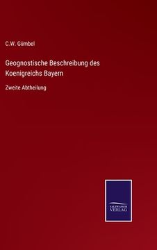 portada Geognostische Beschreibung des Koenigreichs Bayern: Zweite Abtheilung (en Alemán)