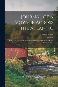 portada Journal of a Voyage Across the Atlantic [microform]: With Notes on Canada & the United States; and Return to Great Briain, in 1844