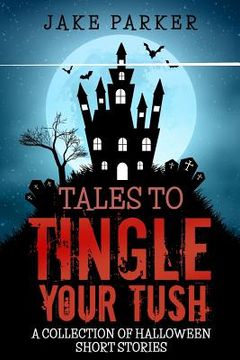 portada Tales to Tingle Your Tush (en Inglés)