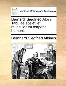 portada bernardi siegfried albini tabulae sceleti et musculorum corporis humani. (in English)