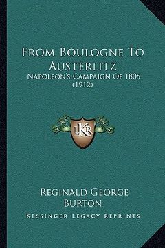 portada from boulogne to austerlitz: napoleon's campaign of 1805 (1912)