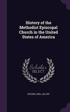 portada History of the Methodist Episcopal Church in the United States of America