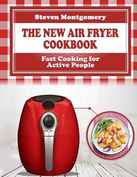 portada The New Air Fryer Cookbook: Fast Cooking for Active People (Bonus Cookbook Inside) (en Inglés)