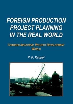 portada Foreign Production Project Planning In The Real World: Changed Industrial Project Development World (en Inglés)