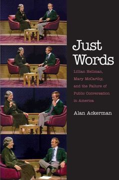 portada Just Words: Lillian Hellman, Mary Mccarthy, and the Failure of Public Conversation in America (en Inglés)