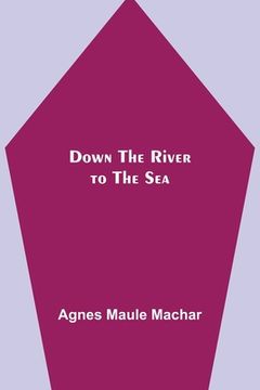 portada Down the River to the Sea (in English)