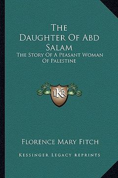 portada the daughter of abd salam: the story of a peasant woman of palestine (en Inglés)