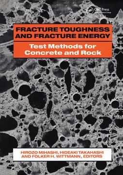 portada Fracture Toughness and Fracture Energy: Test Methods for Concrete and Rock: Proceedings of the International Workshop, Sendai, 12-14 October 1988 (en Inglés)