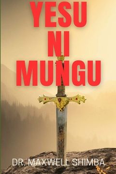 portada Yesu Ni Mungu: Yesu ni Mungu kwenye Biblia na Quran (en Swahili)