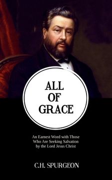 portada All of Grace: An Earnest Word with Those Who Are Seeking Salvation by the Lord Jesus Christ (en Inglés)