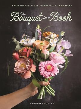 portada The Bouquet in a Book: Pre-Punched Pages to Press out and Make (en Inglés)