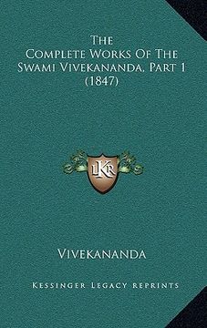 portada the complete works of the swami vivekananda, part 1 (1847) (en Inglés)