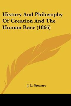 portada history and philosophy of creation and the human race (1866)