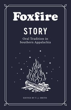 portada Foxfire Story: Oral Tradition in Southern Appalachia (en Inglés)