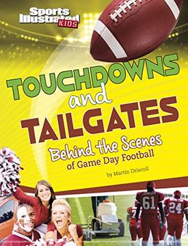 portada Touchdowns and Tailgates: Behind the Scenes of Game day Football (Sports Illustrated Kids: It's Game Day! ) (en Inglés)