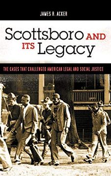portada Scottsboro and its Legacy: The Cases That Challenged American Legal and Social Justice (Crime, Media, and Popular Culture) (en Inglés)