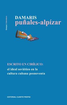 portada Escrito en Cirílico: El Ideal Soviético en la Cultura Cubana Posnoventa (in Spanish)