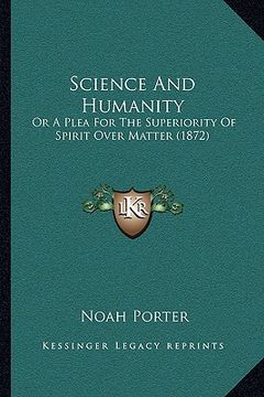 portada science and humanity: or a plea for the superiority of spirit over matter (1872) (in English)