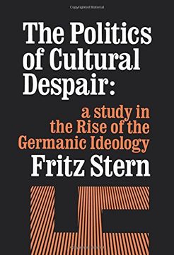 portada The Politics of Cultural Despair: A Study in the Rise of the Germanic Ideology (California Library Reprint Series) (en Inglés)