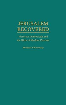 portada Jerusalem Recovered: Victorian Intellectuals and the Birth of Modern Zionism (in English)