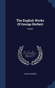 portada The English Works Of George Herbert: Essays