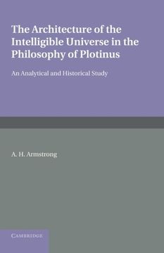 portada The Architecture of the Intelligible Universe in the Philosophy of Plotinus: An Analytical and Historical Study (en Inglés)