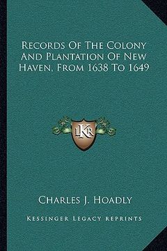 portada records of the colony and plantation of new haven, from 1638 to 1649 (in English)