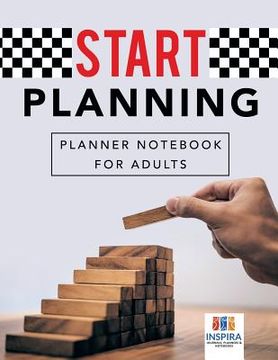 portada Start Planning Planner Notebook for Adults (en Inglés)