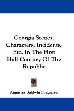 portada georgia scenes, characters, incidents, etc. in the first half century of the republic (en Inglés)