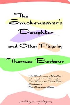 portada the smokeweaver's daughter and other plays (en Inglés)