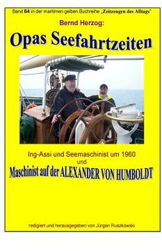 portada Opas Seefahrtzeiten - Seemaschinist um 1960 und auf ALEXANDER VON HUMBOLDT: Band 64 in der maritimen gelben Buchreihe bei Juergen Ruszkowski (in German)