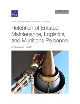 portada Retention of Enlisted Maintenance, Logistics, and Munitions Personnel: Analysis and Results