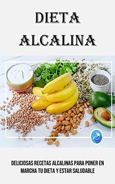 portada Dieta Alcalina: Deliciosas Recetas Alcalinas Para Poner en Marcha tu Dieta y Estar Saludable (in Spanish)