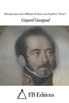 portada Mémoires pour servir à l'Histoire de France sous Napoléon - Tome I (in French)
