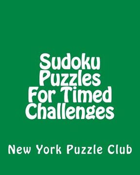 portada Sudoku Puzzles For Timed Challenges: Sudoku Puzzles From The Archives of The New York Puzzle Club