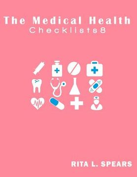 portada The Medical Health Checklist8: Checklists, Forms, Resources and Straight Talk to help you provide. (in English)