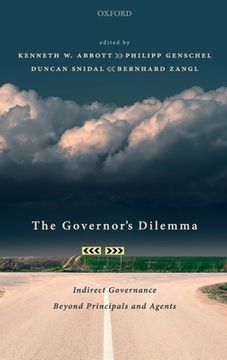 portada The Governor'S Dilemma: Indirect Governance Beyond Principals and Agents 