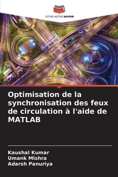 portada Optimisation de la synchronisation des feux de circulation à l'aide de MATLAB (en Francés)