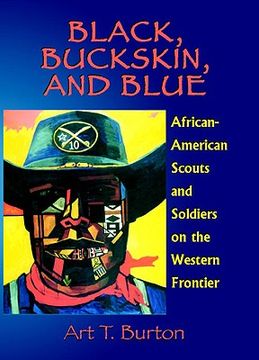portada Black, Buckskin, and Blue: African American Scouts and Soldiers on the Western Frontier