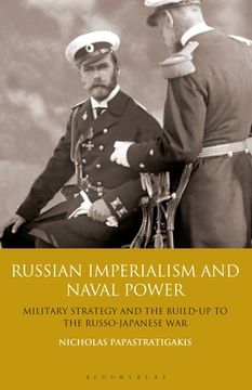 portada Russian Imperialism and Naval Power: Military Strategy and the Build-up to the Russo-Japanese War (en Inglés)