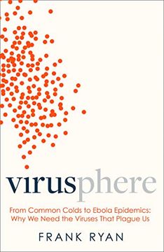 portada Virusphere: From Common Colds to Ebola Epidemics – why we Need the Viruses That Plague us (en Inglés)