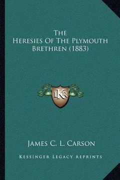 portada the heresies of the plymouth brethren (1883) (en Inglés)