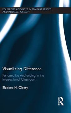 portada Visualizing Difference: Performative Audiencing in the Intersectional Classroom (Routledge Advances in Feminist Studies and Intersectionality)