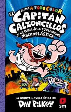 portada El Capitán Calzoncillos y la Furia de la Supermujer Macroelástica: 5 (el Capita´N Calzoncillos a Todo Color)